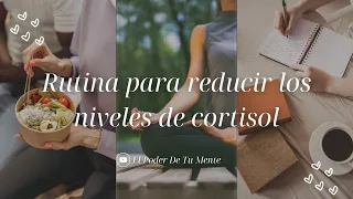 RUTINA DIARIA PARA REDUCIR LOS NIVELES DE CORTISOL (HORMONA DEL ESTRÉS)