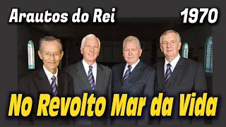 No Revolto Mar da Vida - Arautos do Rei 1970 - Louvores da Voz da Profecia