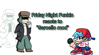 (FNF+mod)🎤🎵 Friday Night Funkin reacts to Garcello full week (GC)