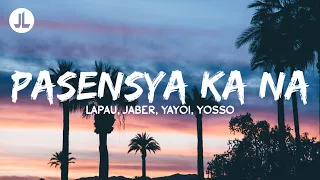 Pasensya Ka Na - Lopau, Jaber, Yayoi, Yosso (Lyrics)