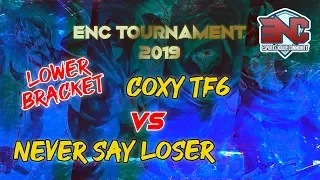 [Lower Bracket] Coxy TF6 VS Never Say Loser [MLBB] ENC TOURNAMENT 2019