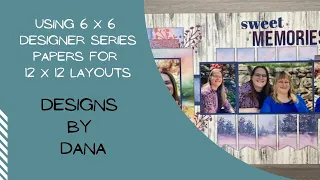 Using 6 x 6 Designer Series Papers for 12 x 12 layouts