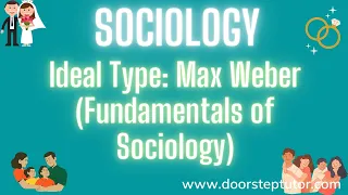 Ideal Type: Max Weber (Fundamentals of Sociology)