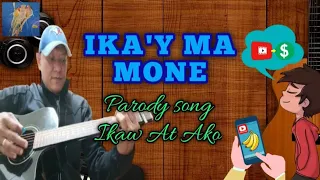 IKA'Y MA MONE, PARODY SONG IKAW AT AKO (youtuber theme song)