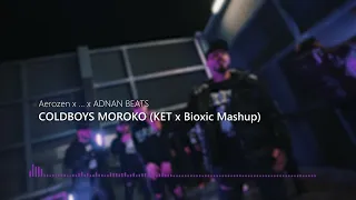 Aerozen ❌ ... ❌ ADNAN BEATS - COLDBOYS MOROKO (KET ❌ @bioxicmusic Mashup)