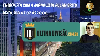 ENTREVISTA COM O JORNALISTA ALLAN BRITO DO CANAL ÚLTIMA DIVISÃO