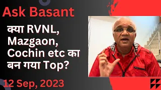 Ask Basant: क्या RVNL, Mazgaon, Cochin etc का बन गया Top?
