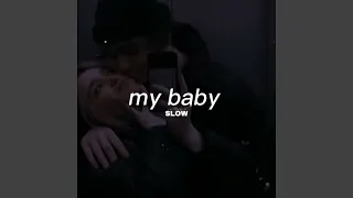 My Baby (Slow + Riverb)
