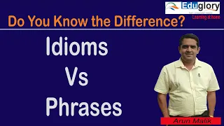Difference between Idioms and Phrases
