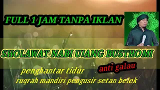 SHOLAWAT NABI UJANG BUSTOMI FULL 1 JAM TANPA IKLAN