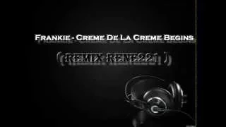 Frenkie - Creme De La Creme Begins Feat. Marchelo & Edo Maajka [ReNe221 REMIX]