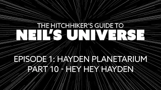 Ep 1, P10: Hey, Hey, Hayden - A 360° Video from The Hitchhiker's Guide to Neil's Universe