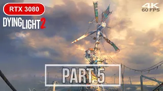 DYING LIGHT 2 Gameplay Walkthrough Part 5 [4K 60FPS PC ULTRA Ray Tracing]-No Commentary RTX 3080