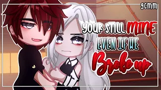 ' Your still Mine, Even if we Broke up ' || GCMM || Gacha club mini movie || FULL MOVIE