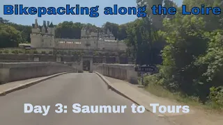 Bikepacking along the Loire Day 3: Saumur to Tours