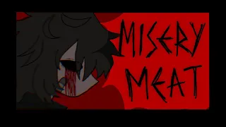 MISERY MEAT 🥩 || animation