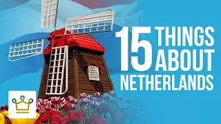15 Things You Didn't Know About The Netherlands