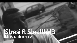 Stresi ft StealthHb Mos u dorzo 2 ( official video 2017)