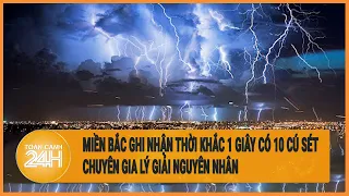 Hà Nội ghi nhận thời khắc 1 giây có 10 cú sét đánh, chuyên gia lý giải nguyên nhân