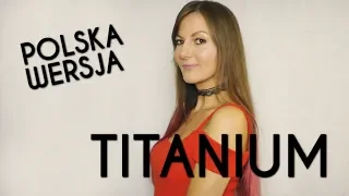 TITANIUM - David Guetta & Sia POLSKA WERSJA | PO POLSKU | POLISH VERSION by Kasia Staszewska