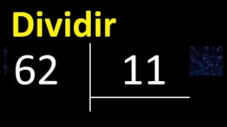 Dividir 62 entre 11 , division inexacta con resultado decimal  . Como se dividen 2 numeros
