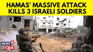 Israel News | 3 Israeli Army Soldiers Killed In Hamas' Gaza Crossing Rocket Attack | G18V | News18