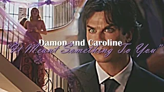 Damon and Caroline | "It meant something to you" PART I {AU}