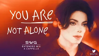 YOU ARE NOT ALONE (SWG Extended Mix A Cappella) - MICHAEL JACKSON