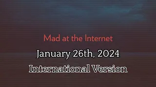 Mad at the Internet (January 26th, 2024) [Censored for International Friends]