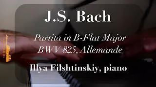 J.S. Bach, Partita in B Flat Major, BWV 825, II. Allemande - Illya Filshtinskiy, piano