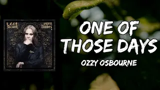 Ozzy Osbourne - One of Those Days (Lyrics)