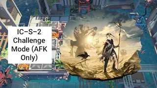 [Arknights] IC-S-2 Challenge Mode (AFK Only)