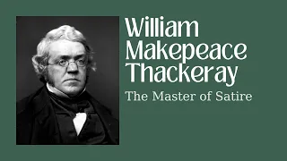 William Makepeace Thackeray: The Master of Satire