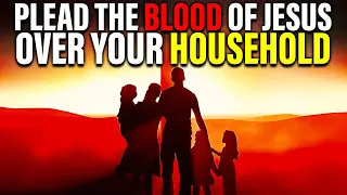 BLOOD OF JESUS Prayers For Spiritual Warfare protection OVER MY FAMILY | Pleading The Blood Of Jesus