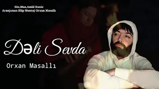 Orxan Masalli Deli Sevda 2022 Yeni (Official Clip)(Super Mahni)