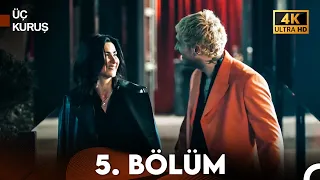 Üç Kuruş 5. Bölüm (4K)