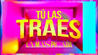 LA MÁS DRAGA 6 - TÚ LAS TRAES “La Más Picada”