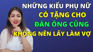 10 Kiểu Phụ Nữ Có Tặng Cho Đàn Ông Cũng Không Nên Lấy Làm Vợ | TRẦN THỊ KIM HÀ