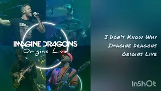 Imagine Dragons - I Don't Know Why (Origins Live)