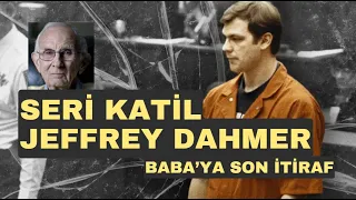 SERİ KATİL JEFFREY DAHMER: Babaya Son İtiraf