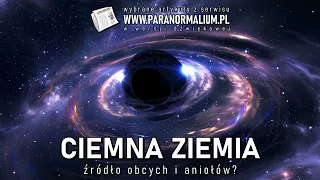 Ciemna Ziemia: Źródło Obcych i Aniołów? || Najlepsze z Paranormalium