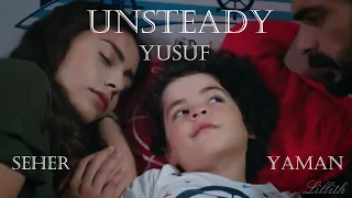 Unsteady - Yusuf, Seher & Yaman From Begining to End || Emanet Edit. || Türkçe, Tradução