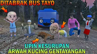 UPIN KESURUPAN ARWAH KUCING GENTAYANGAN, DITABR4K BUS TAYO - GTA 5 BOCIL SULTAN