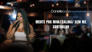 Danielle Leão - Pot Pourri: Mente pra mim/ Calma/ Sem me controlar