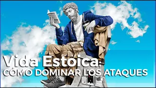 Domina los ataques (y las emociones) como un estoico || Vida Estoica