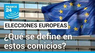 ¿Qué está en juego con las elecciones al Parlamento Europeo? • FRANCE 24 Español