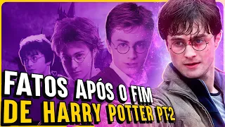 25 FATOS QUE ACONTECERAM APÓS O FIM DE HARRY POTTER - Parte 2 #backtohogwarts