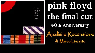 PINK FLOYD - THE FINAL CUT | 40th Anniversary, Analisi e Recensione di Marco Lincetto