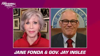 Fire Drill Friday with Jane Fonda and Gov. Jay Inslee