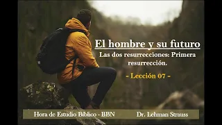 El hombre y su futuro – lección 07 / Lehman Strauss